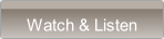Watch & Listen.